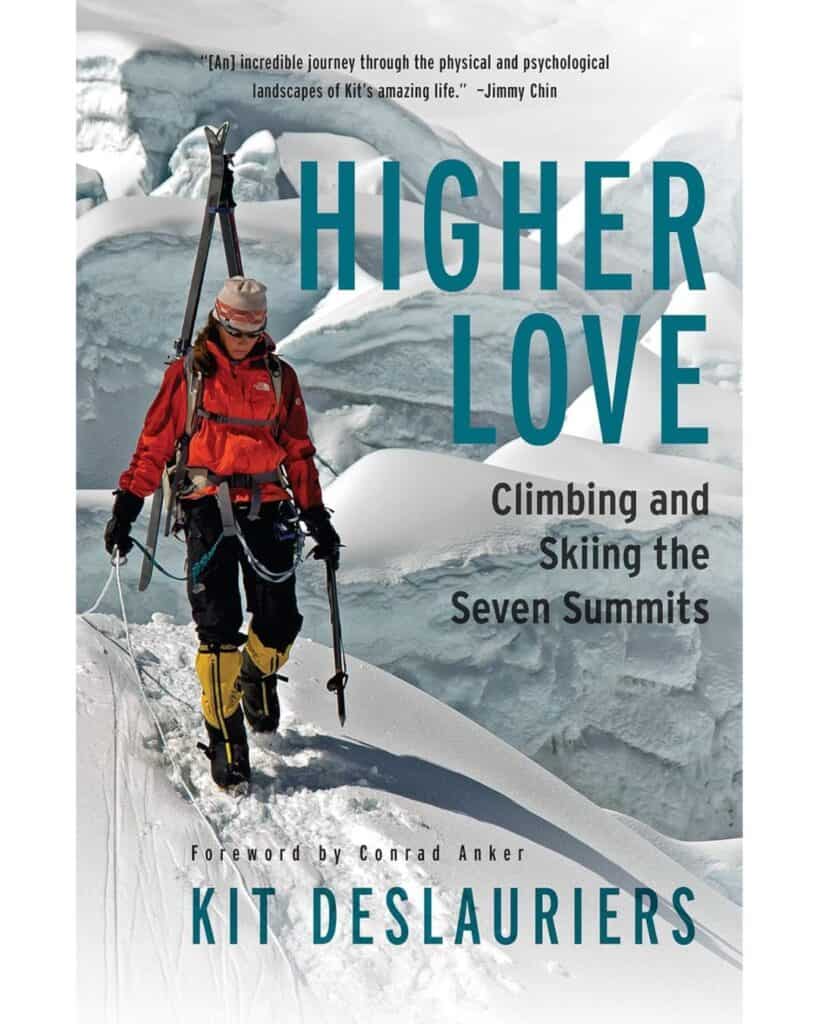 Book cover for Higher Love by Kit DesLauriers, showing the author in full mountaineering gear walking across a snowy, crevassed glacier. The subtitle reads, “Climbing and Skiing the Seven Summits,” with a foreword by Conrad Anker.