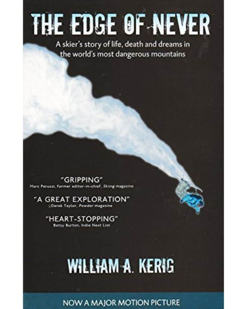 Book cover for The Edge of Never by William A. Kerig, featuring a skier cutting a deep powder turn down a steep black background with a trail of snow behind them. The subtitle reads, “A skier’s story of life, death and dreams in the world’s most dangerous mountains.”