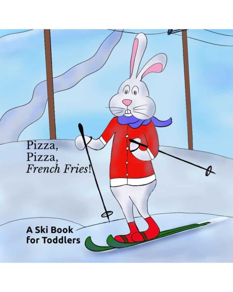 Book cover for Pizza, Pizza, French Fries!, a ski book for toddlers, showing a cartoon bunny in red ski gear and a purple scarf skiing downhill with a happy expression, teaching beginner ski moves in a fun, relatable way.
