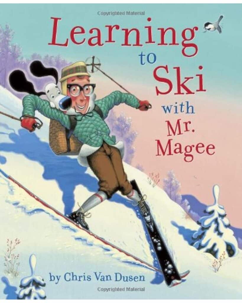 Book cover for Learning to Ski with Mr. Magee by Chris Van Dusen, showing a humorous illustrated man and his dog skiing downhill with wide eyes and wobbly form, capturing a lighthearted introduction to skiing.