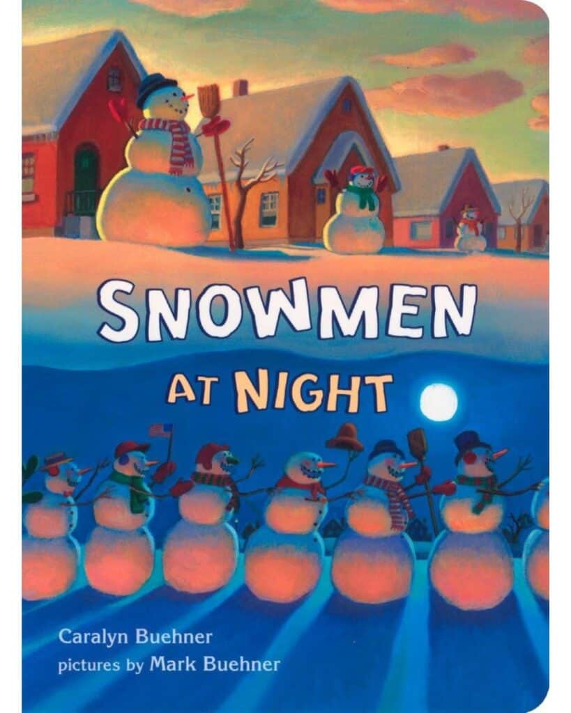 Snowmen at Night by Caralyn Buehner, illustrated by Mark Buehner: Whimsical illustration of snowmen playing at night under a glowing full moon, in front of cozy houses, with warm lighting and colorful winter accessories.