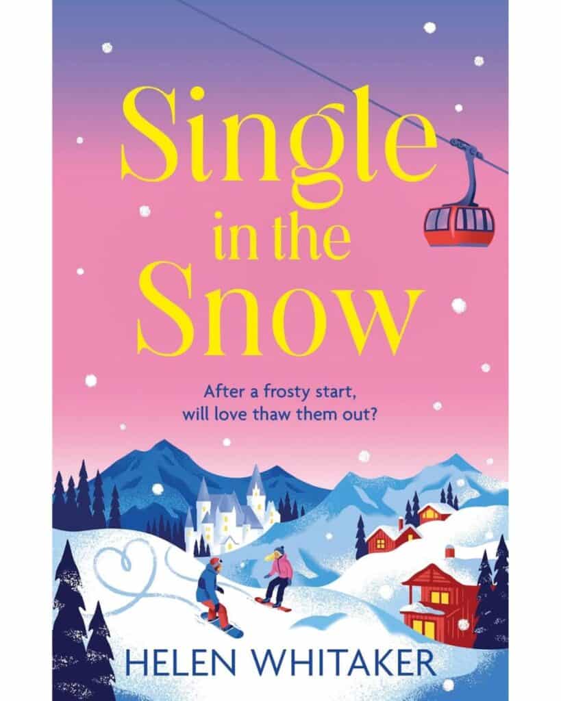 Book cover for Single in the Snow by Helen Whitaker, showing a charming alpine village with snowy hills, a gondola lift, and two people snowboarding under a pink and purple sky. Tagline reads, "After a frosty start, will love thaw them out?"